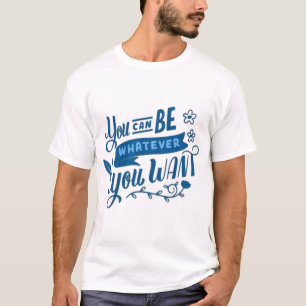 Camiseta você pode ser o que for
