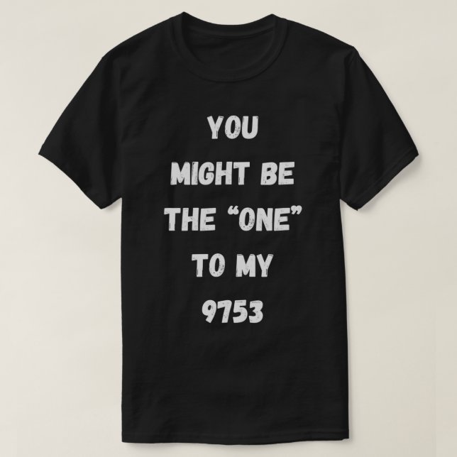 Camiseta Você pode ser o u201Coneu201D para o meu 9753 Funn (Frente do Design)