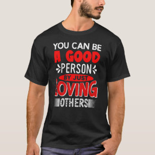 Camiseta Você Pode Ser Pessoa Apenas Amando Outros