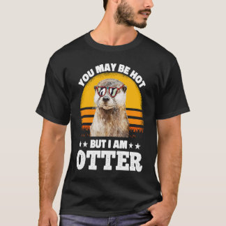 Camiseta Você pode ser quente, mas eu sou lontra Frases de