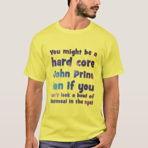 Camiseta Você pode ser um fã do duro Core John Prine se pud