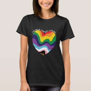Camiseta Você Pode Ser Você Mesmo Comigo LGBT Transgênero G