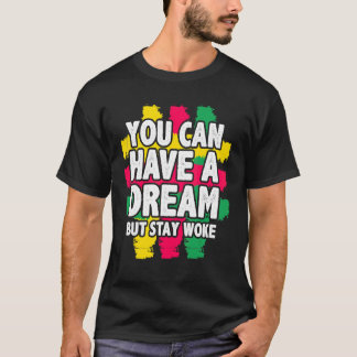 Camiseta Você Pode Ter Um Sonho Mas Fique Acordado História