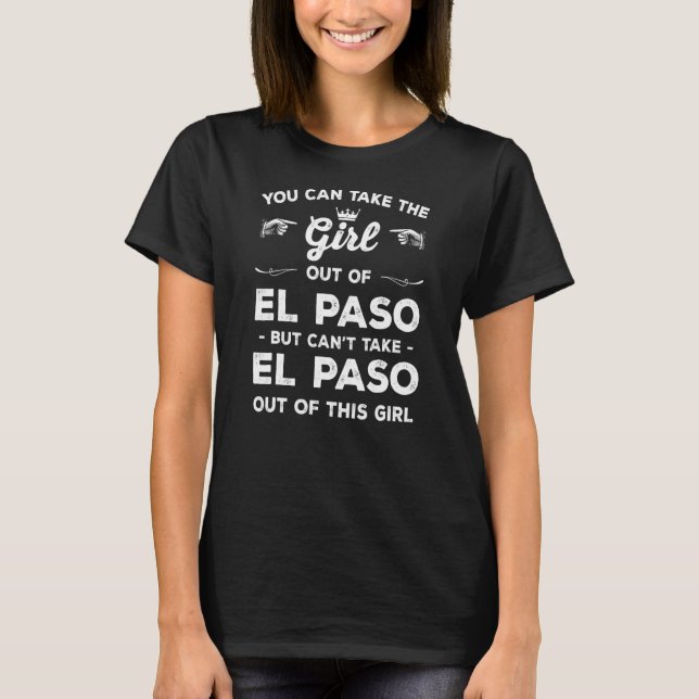 Camiseta Você Pode Tirar A Garota De El Paso Texas GirlFrid (Frente)