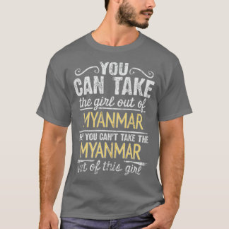 Camiseta Você Pode Tirar A Garota De Mianmar, Mas Não Pode