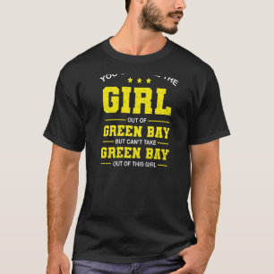 Camiseta Você Pode Tirar A Garota Do Green Bay G