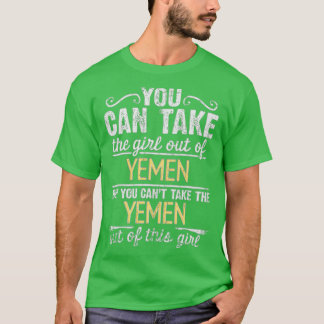 Camiseta Você Pode Tirar A Garota Do Iêmen, Mas Você Não Po