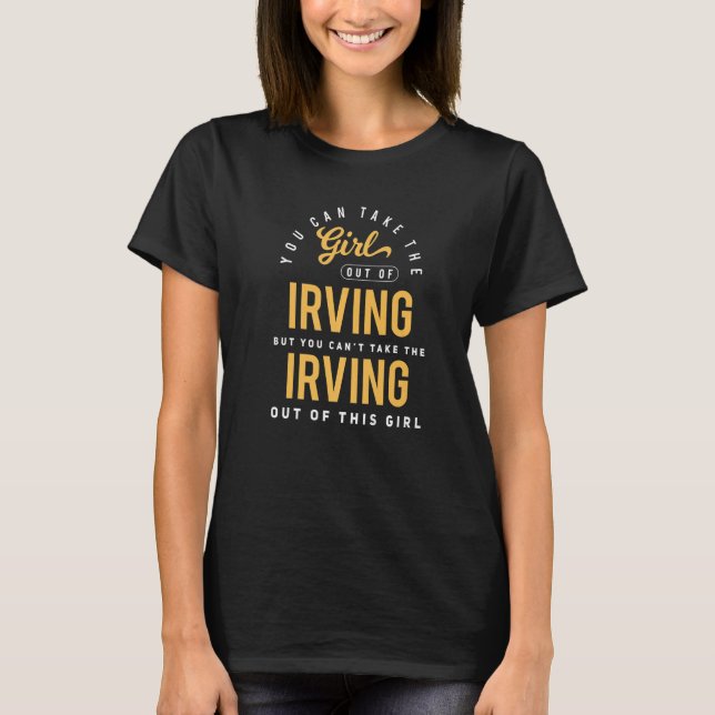 Camiseta Você Pode Tirar A Menina Da Cidade Do Texas Irving (Frente)