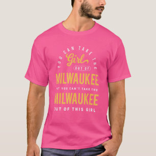 Camiseta Você Pode Tirar A Rapariga De Milwaukee Wisconsin