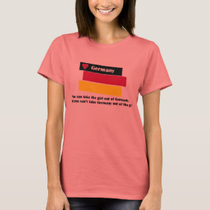 Camiseta Você pode tomar a menina fora de Alemanha. Mas