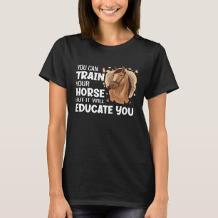 Camiseta Você Pode Treinar Seu Cavalo Mas Ele Vai Educá-Lo