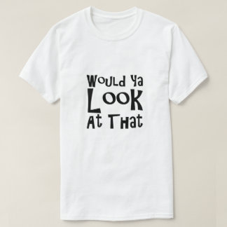 Camiseta Você Poderia Olhar Para Isso?