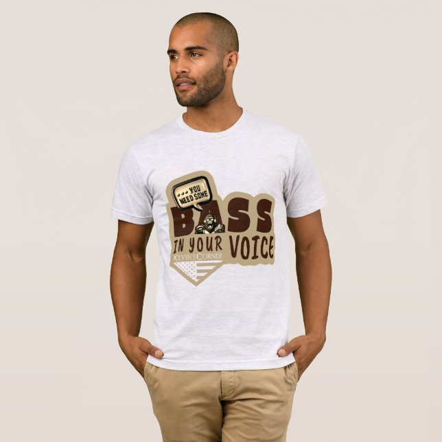 Camiseta Você precisa de alguma base em sua voz (Frente Completa)
