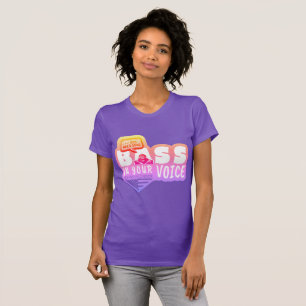 Camiseta Você precisa de alguma base em sua voz