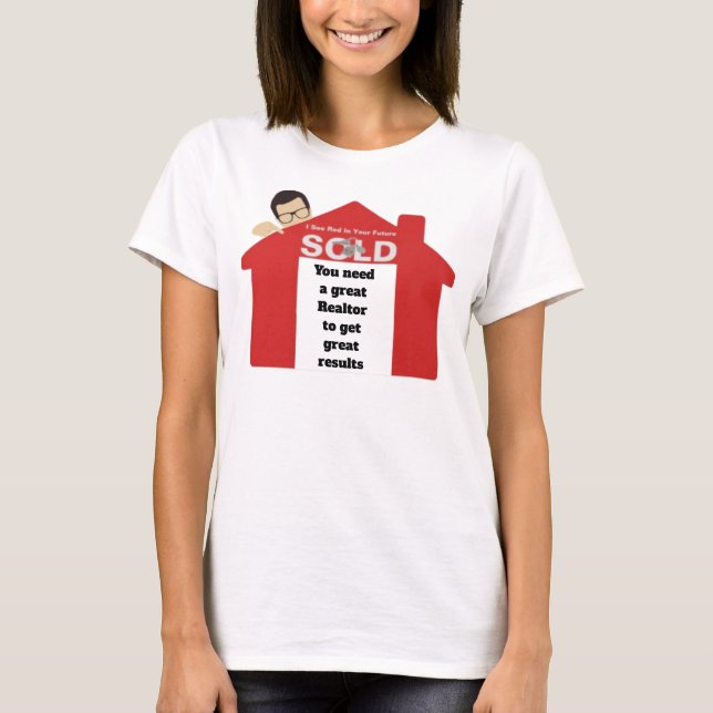 Camiseta Você Precisa De Um Realtor De Excelente Para Obter (Frente)
