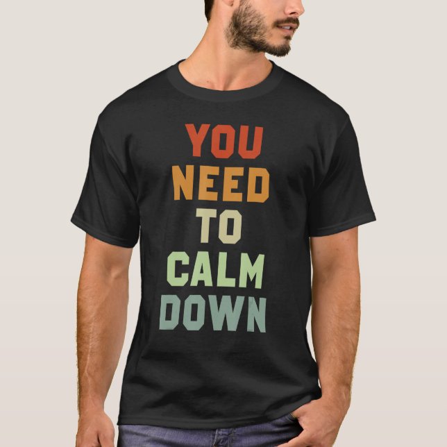 Camiseta Você Precisa se Acalmar 3 (Frente)