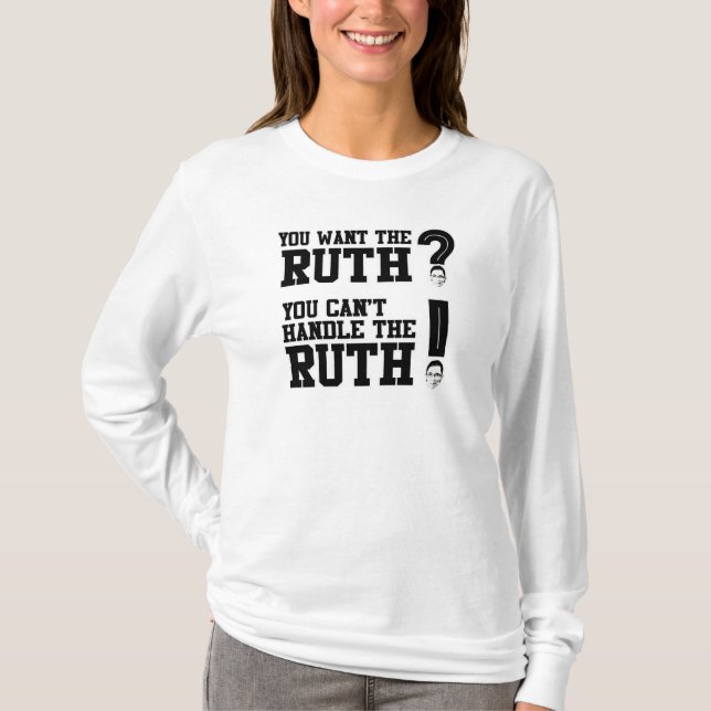 Camiseta Você quer a Ruth - você não pode tratar a Ruth (Frente)