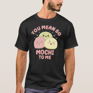 Camiseta Você Quer Dizer Tão Mochi Para Mim Um Fofo De Comi