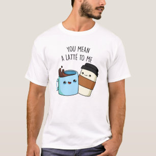Camiseta Você Quer Dizer Um Latte Para Mim Um Engraçado Caf