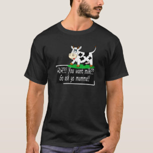Camiseta Você Quer Leite Pergunte à Sua Mãe Piada de Vaca L