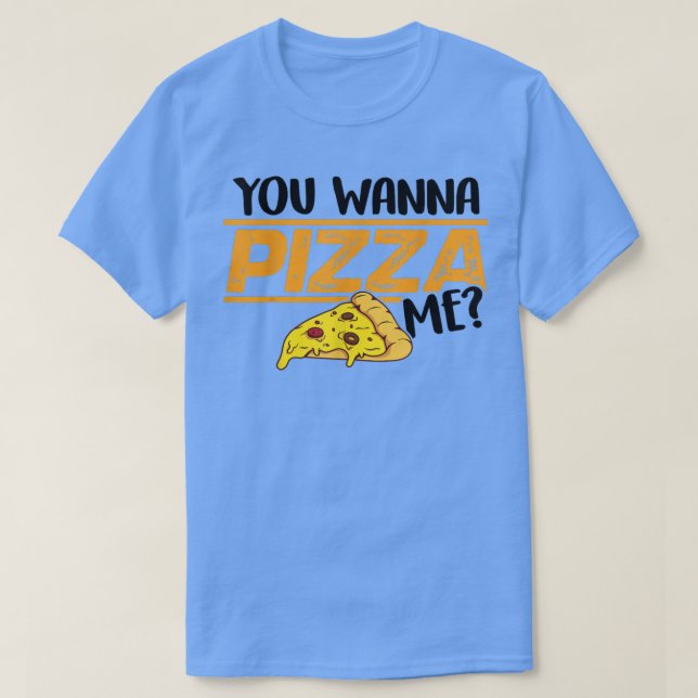 Camiseta Você Quer Pizza Me Comendo Pizza Italiana De Comid (Frente do Design)