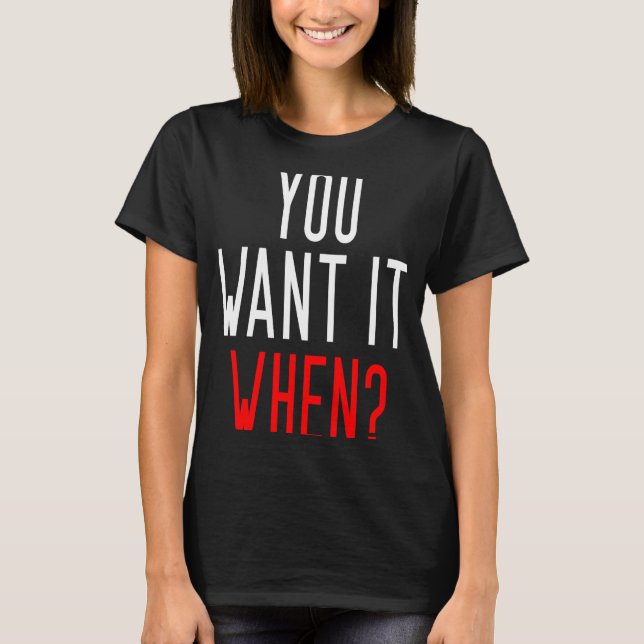 Camiseta Você Quer Quando Coworker Slogan (Frente)