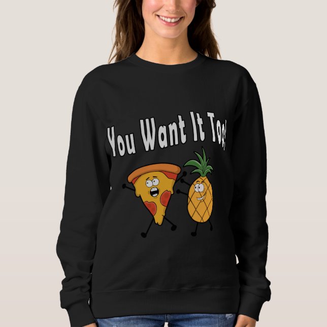 Camiseta Você Quer Que Ele Ame Pizza No Havaí (Frente)
