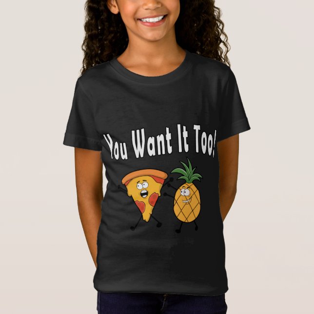 Camiseta Você Quer Que Ele Ame Pizza No Havaí (Frente)
