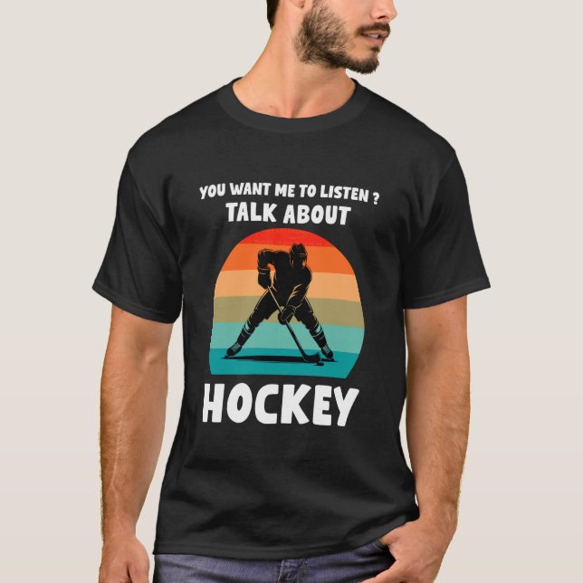 Camiseta Você quer que eu ouça Falar sobre humor de hóquei  (Frente)