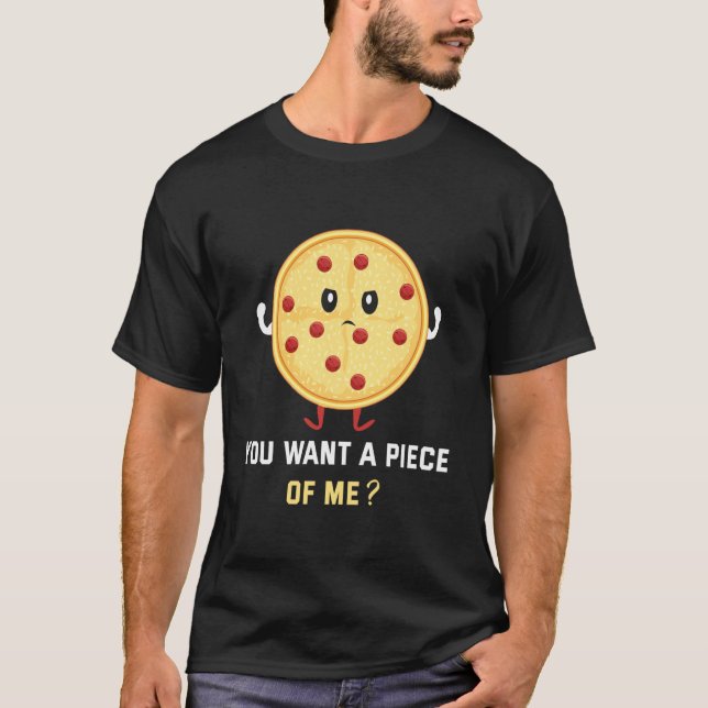 Camiseta Você Quer um Pedaço da Minha Pizza (Frente)