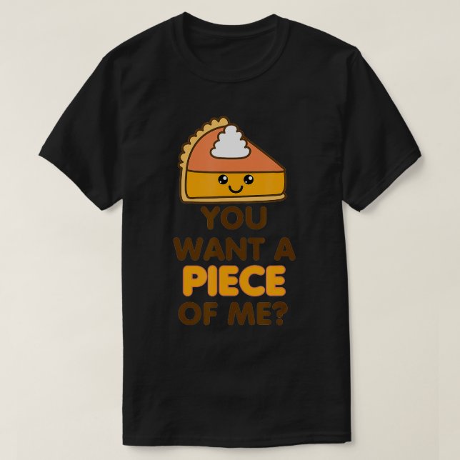 Camiseta Você Quer Um Pedaço De Mim De Pumpkin Pie Engraçad (Frente do Design)