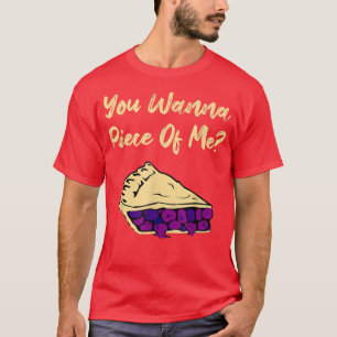 Camiseta Você Quer Um Pedaço De Mim Engraçada Dessert De To