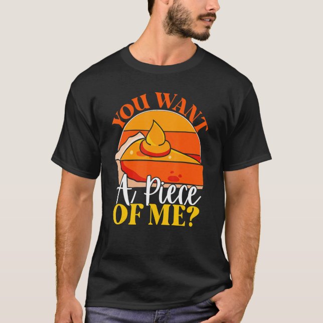 Camiseta Você Quer Um Pedaço De Mim Fatia De Torta De Abóbo (Frente)