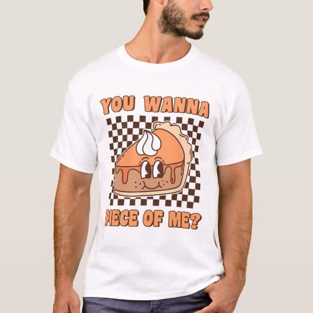 Camiseta Você Quer um Pedaço De Mim Groovy Pumpkin Pie Engr (Frente)