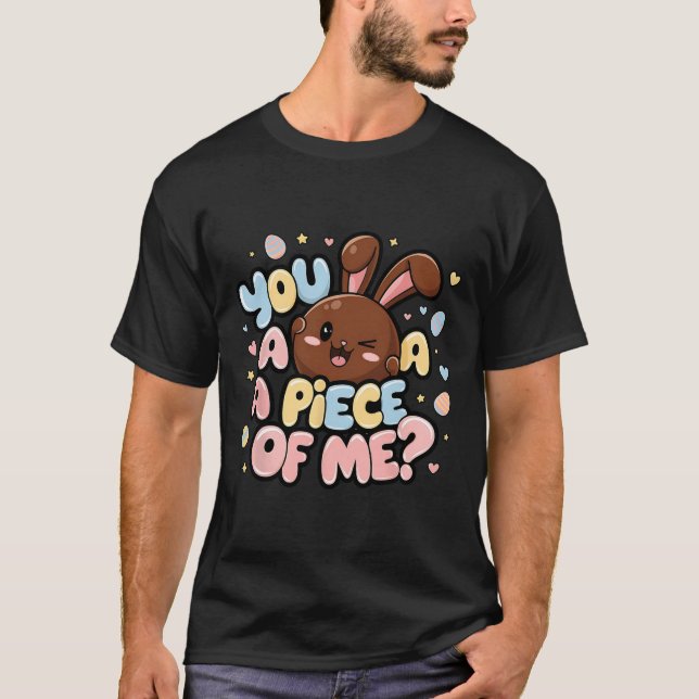 Camiseta Você Quer Um Pedaço De Mim Páscoa De Chocolate Coe (Frente)