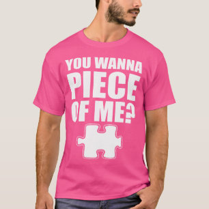 Camiseta Você Quer Um Pedaço De Mim Quebra-Cabeça