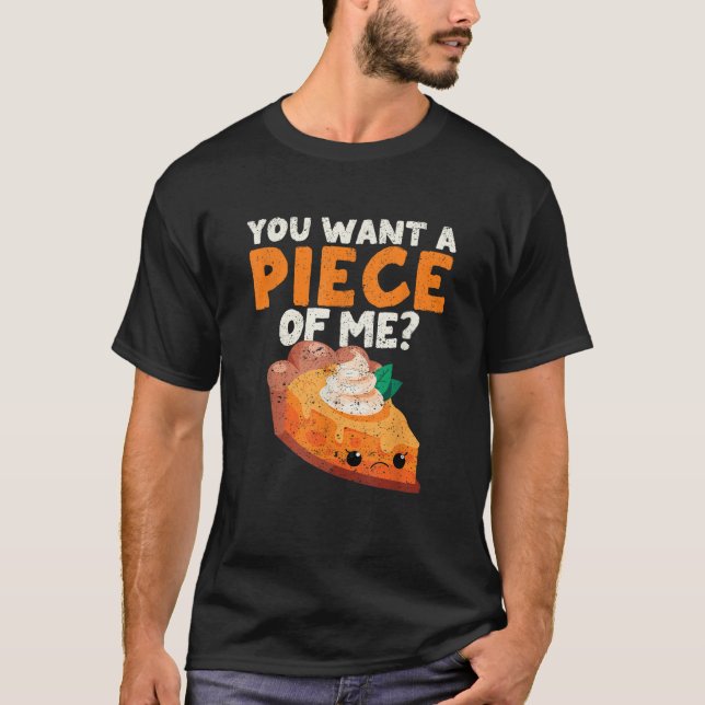 Camiseta Você Quer Um Pedaço Meu Engraçado Pumpkin Pie Graç (Frente)