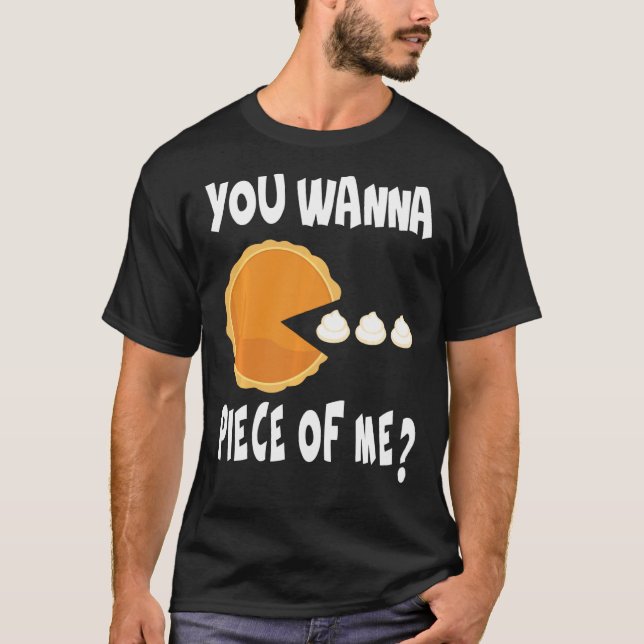 Camiseta Você Quer Um Pedaço Meu Engraçado Pumpkin Pie Than (Frente)