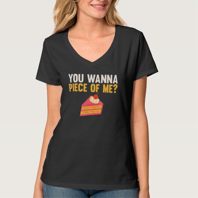 Camiseta Você Quer Uma Peça Da Minha Roupa Bolo  Bolo Fazer (Frente)