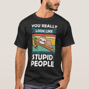 Camiseta Você Realmente Se Parece Com Pessoas Estúpidas Rou