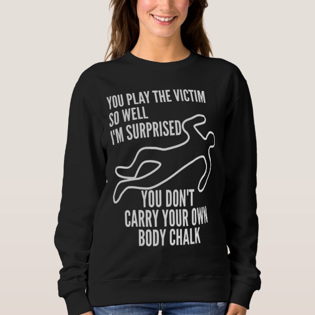 Camiseta Você Representa Tão Bem a Vítima que Estou Surpres (Frente)