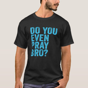 Camiseta Você Reza Até Mesmo Bro De Oração Engraçada, Prese
