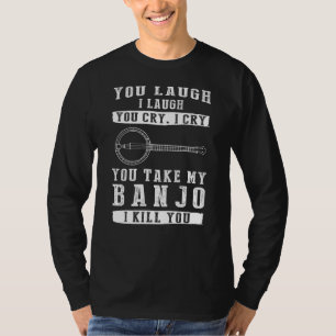 Camiseta Você Ri, Eu Ri, Você Chora, Eu Choro! Funny Banjo