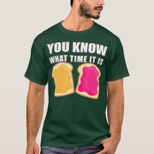 Camiseta Você Sabe A Que Horas É A Geleia Da Manteiga De 