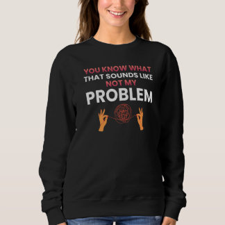 Camiseta Você sabe com o que isso soa não é meu problema   