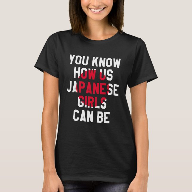 Camiseta Você Sabe Como As Nossas Garotas Japonesas Podem S (Frente)