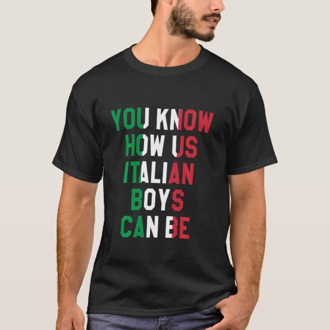 Camiseta Você Sabe Como Os Meninos Italianos Podem Ser, Ban (Frente)