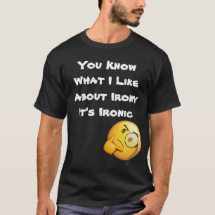 Camiseta Você Sabe o Que Eu Gosto na Ironia É Irônico