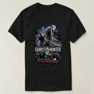 Camiseta Você Sabe que é um Caçador de Fantasmas