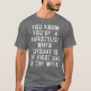 CAMISETA VOCÊ SABE QUE É UMA LISTA DE HAIRSTYLIST QUANDO TE